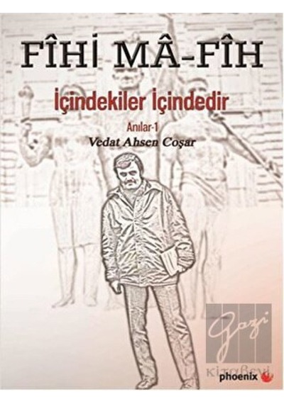 Fıhi Ma-fih İçindekiler İçindedir Anılar 1 - Vedat Ahsen Coşar - Phoenix