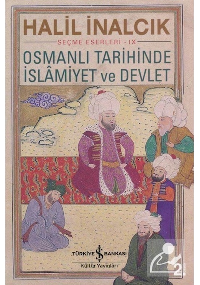 Osmanlı Tarihinde Islamiyet Ve Devlet / Prof. Dr. Halil Inalcık 9786053327868