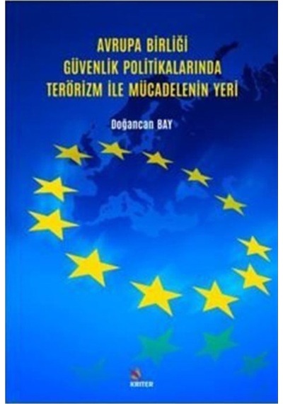 Avrupa Birliği Güvenlik Politikalarında Terörizm İle Mücadelenin Yeri - Doğancan Bay - Kriter