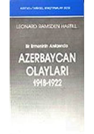 Azerbaycan Olayları 1918-1922 Bir Ermenin Anılarında / Leonard...