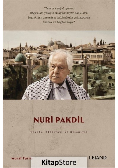 Nuri Pakdil - Hayatı Edebiyatı ve Eylemiyle - Murat Turna - Lejand