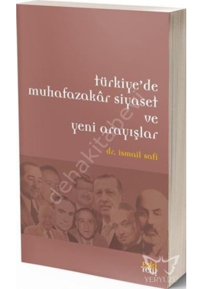 Türkiye'De Muhafazakar Siyaset Ve Yeni Arayışlar Ismail Safi