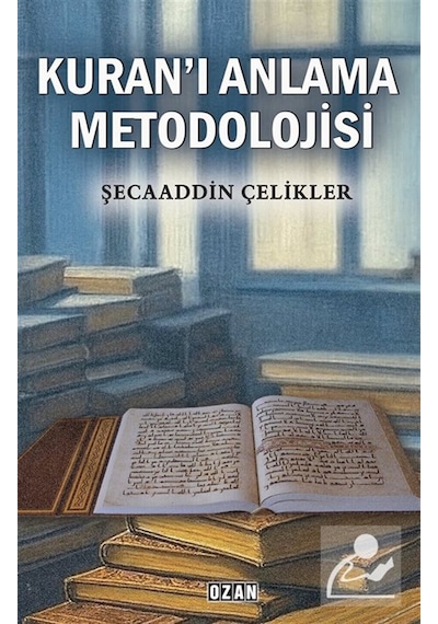 Kuran'ı Anlama Metodolojisi / Şecaaddin Çelikler