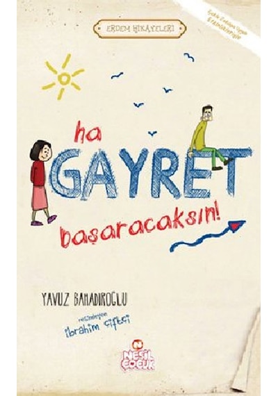 Ha Gayret Başaracaksın! - Yavuz Bahadıroğlu - Nesil Çocuk Yayınları