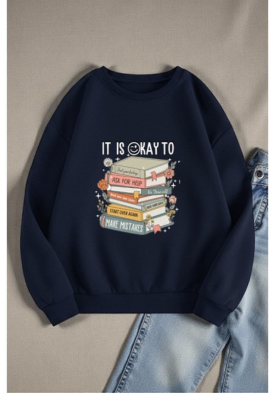 Uyguntarz Unisex It's Okay To Tasarım Baskılı Bisiklet Yaka Sweatshirt Lacivert