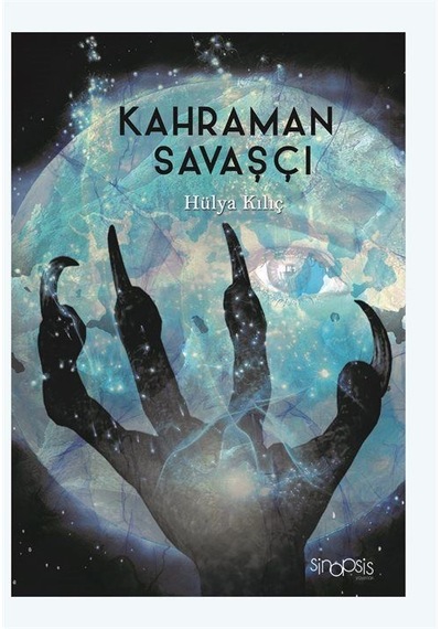Kahraman Savaşçı - Hülya Kılıç - Sinopsis Yayınları