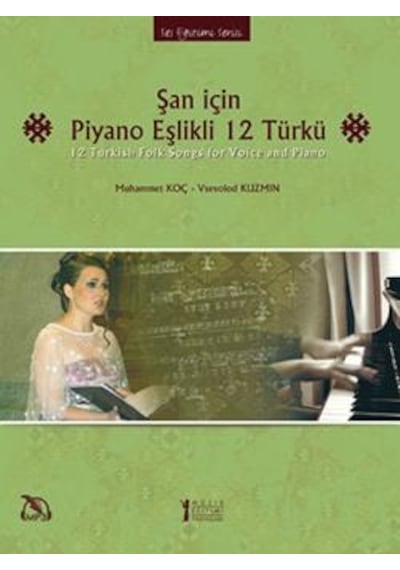 Şan İçin Piyano Eşlikli 12 Türkü - Muhammet Koç -  Vsevolod Kuzmin - Müzik Eğitimi Yayınları