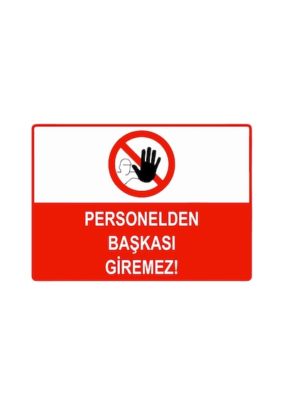 Personelden Başkası Giremez İsg Uyarı Levhası Pvc A5 15x21 Cm