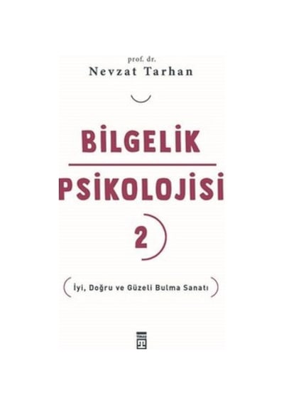 Bilgelik Psikolojisi 2 - İyi Doğru ve Güzeli Bulma Sanatı