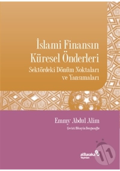 İslami Finansın Küresel Önderleri - Sektördeki Dönüm Noktaları ve Yansımaları - Emmy Abdul Alim - alBaraka Yayınları