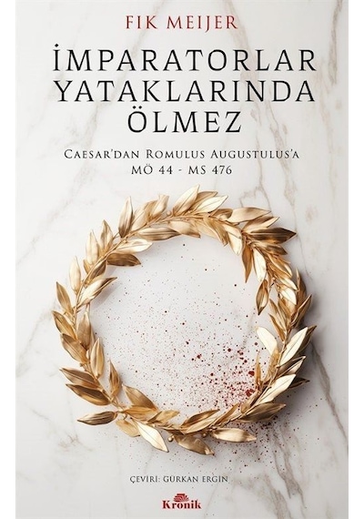 İmparatorlar Yataklarında Ölmez / Fik Meijer