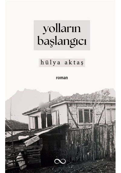 Yolların Başlangıcı / Hülya Aktaş