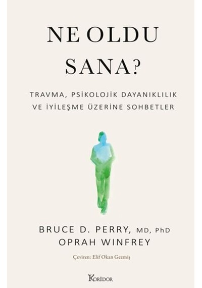 Ne Oldu Sana Travma, Psikolojik Dayanıklılık Ve İyileşme Üzerine Sohbetler