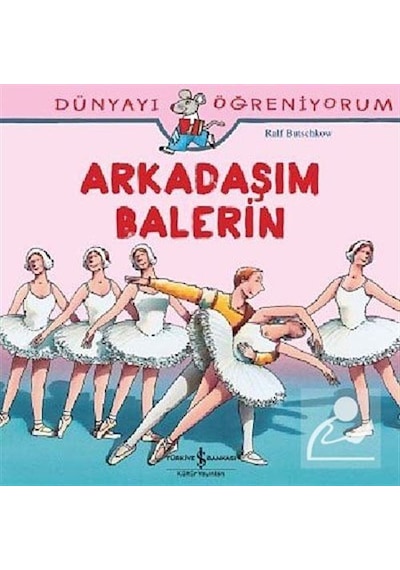 Mercankitap Arkadaşım Balerin - Dünyayı Öğreniyorum / Ralf Butschkow