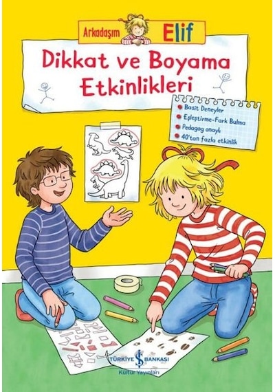 Dikkat ve Boyama Etkinlikleri - Arkadaşım Elif - Hanna Sörensen - İş Bankası Kültür Yayınları