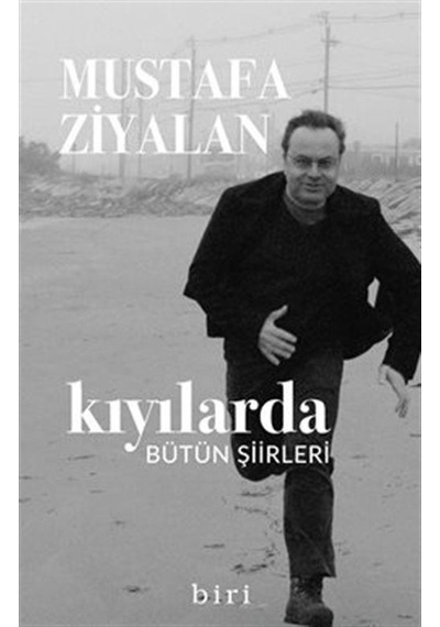 Kıyılarda - Bütün Şiirleri - Mustafa Ziyalan - Biri Yayınları
