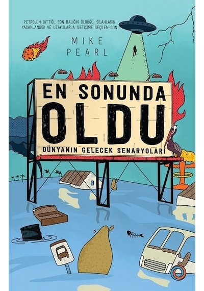 En Sonunda Oldu-Dünyanın Gelecek Senaryoları - Mike Pearl - Orenda
