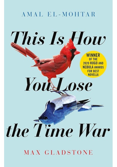 This İs How You Lose The Time War: An Epic Time-travelling Love Story, Winner Of The Hugo And Nebula Awards For Best Novella: The Epic Time-travelling Love Story And Twitter Sensation This İs How You Lose The Time War: An Epic Time-travelling Love Story, Winner Of The Hugo And Nebula Awards For Best Novella: The Epic Time-travelling Love Story And Twitter Sensation