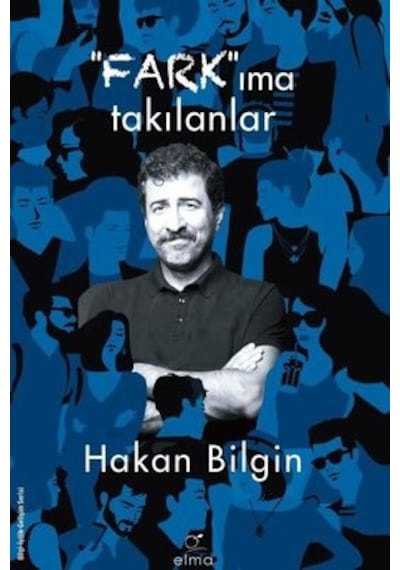 Farkıma Takılanlar - Hakan Bilgin - Elma Yayınevi