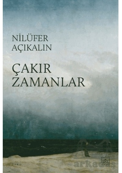 Çakır Zamanlar İthaki Yayınları Nilüfer Açıkalın