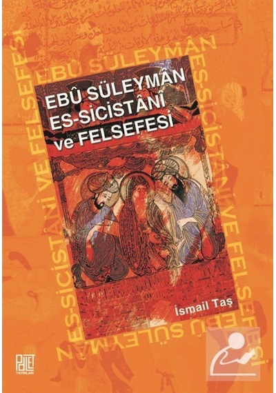 Ebu Süleyman Es-Sicistani ve Felsefesi - İsmail Taş - Palet Yayınları