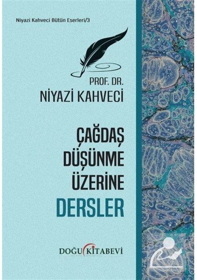 Çağdaş Düşünme Üzerine Dersler - Niyazi Kahveci - Doğu Kitabevi