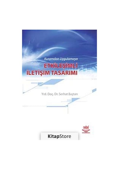 Kuramdan Uygulamaya Etkileşimli İletişim Tasarımı - Serhat Baştan - Nobel Akademik Yayıncılık