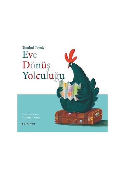 Tombuk Tavuk-Eve Dönüş Yolculuğu - Emma Levey - Beta Kids