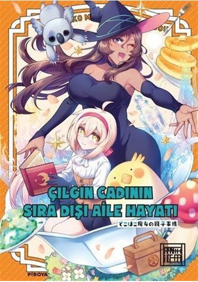 Çılgın Cadının Sıra Dışı Aile Hayatı 3 / Piroya