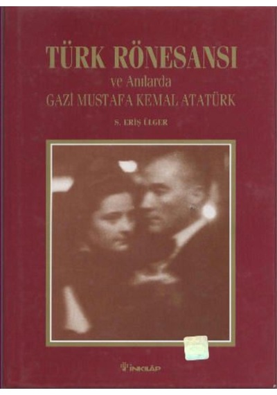 Türk Rönesansı Ve Anılarda Gazi Mustafa Kemal Atatürk - Ciltli 412127700
