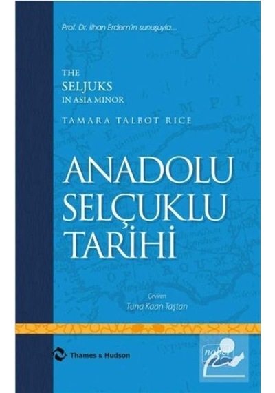 Anadolu Selçuklu Tarihi - Tamara Talbot Rice - Nobel Akademik Yayıncılık