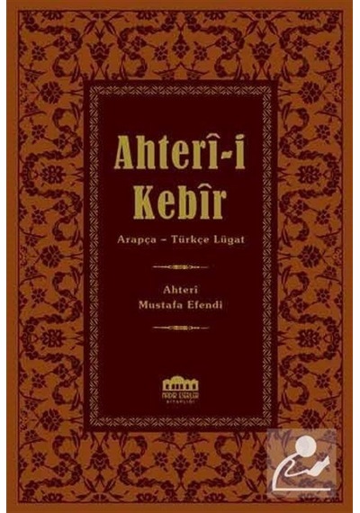 Ahter-I Kebir Arapça-Osmanlı Türkçesi Lügat / Ahteri Mustafa E.