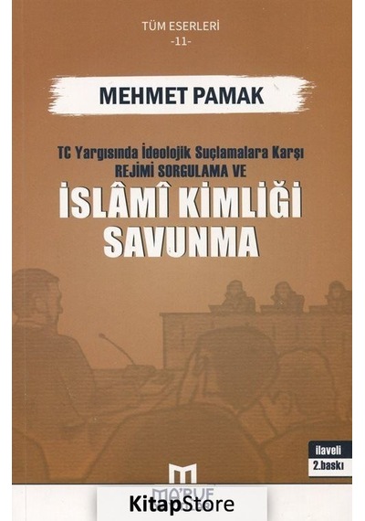 T.C. Yargısında İdeolojik Suçlamalara Karşı Rejimi Sorgulama ve İslami Kimliği Savunma  - Mehmet Pamak  - Ma'ruf