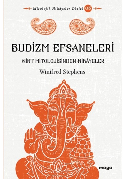 Budizm Efsaneleri - Hint Mitolojisinden Hikayeler - Winifred Stephens - Maya Kitap