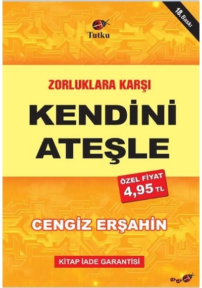 Zorluklara Karşı Kendini Ateşle - Cengiz Erşahin - Tutku Yayınevi