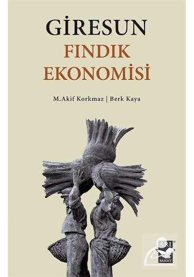 Giresun Fındık Ekonomisi - Berk Kaya - Arı Sanat Yayınevi
