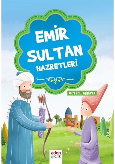Emir Sultan Hazretleri - Veysel Akkaya - Aden Yayınevi