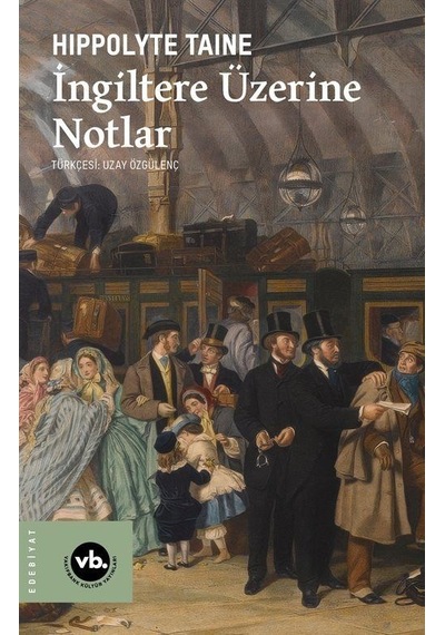 İngiltere Üzerine Notlar / Hippolyte Taine