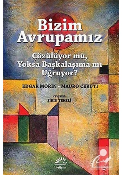 Bizim Avrupamız - Edgar Morin -  Mauro Ceruti - İletişim Yayınları