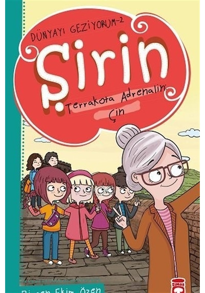 Şirin Terrakotta Adrenalin: Çin - Dünyayı Geziyorum 2 - Birsen Ekim Özen - Timaş Çocuk