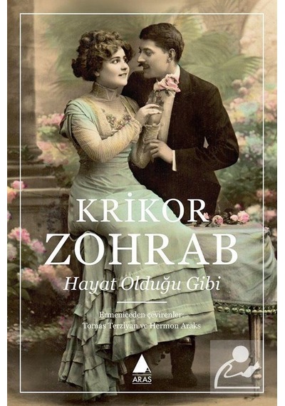 Hayat Olduğu Gibi - Krikor Zohrab - Aras Yayıncılık