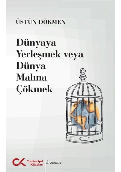 Dünyaya Yerleşmek Veya Dünya Malına Çökmek / Üstün Dökmen