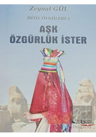 Aşk Özgürlük İster - Hitit Öyküleri 2 Barış Kitap - Barış Kitap