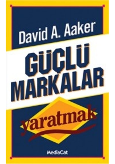 Güçlü Markalar Yaratmak - David Aaker - MediaCat Yayıncılık
