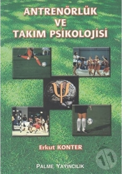 Antrenörlük ve Takım Psikolojisi - Erkut Konter - Palme Yayınları