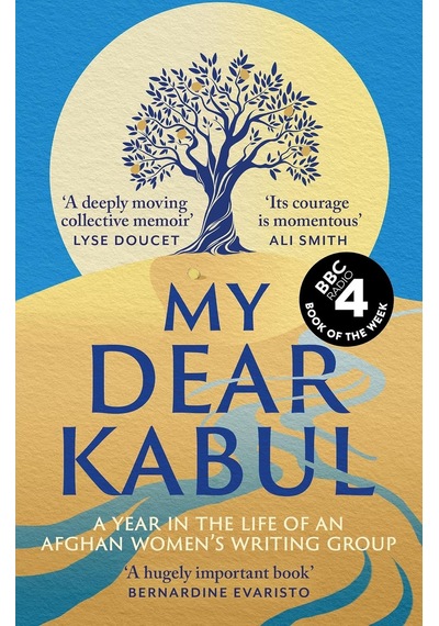 My Dear Kabul: The İncredible And Courageous Diary Of An Afghan Women's Writing Group During The Fall Of Kabul, As Featured On Dua Lipa's Service95