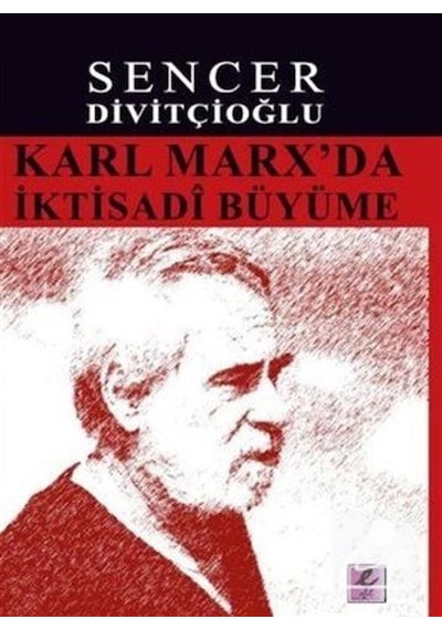 Karl Marx'da İktisadi Büyüme - Sencer Divitçioğlu - Efil Yayınevi Yayınları