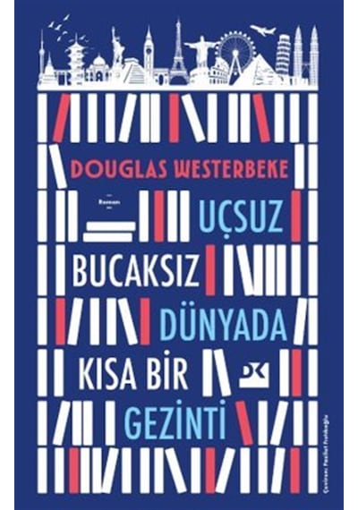 Uçsuz Bucaksız Dünyada Kısa Bir Gezinti / Douglas Westerbeke