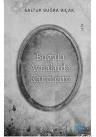 Buğulu Aynalarda Kandığım