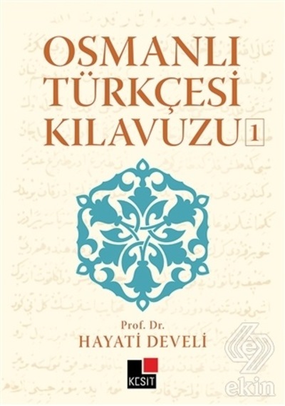 Osmanlı Türkçesi Kılavuzu 1/Hayati Develi